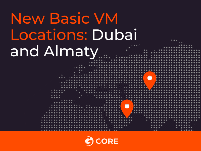 Neue Standorte von Gcore Basic VM: Dubai und Almaty